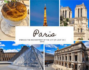 Paris Itinerary: Embrace the Enchantment of the City of Light in 3 Days