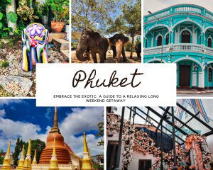 Phuket Itinerary: Embrace the Exotic Joy of an Invigorating Long Weekend Getaway!
