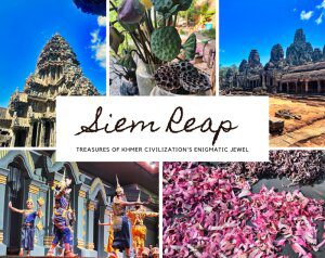 Siem Reap Itinerary: Embark on an Epic Adventure to Uncover the Treasures of Khmer Civilization’s Enigmatic Jewel
